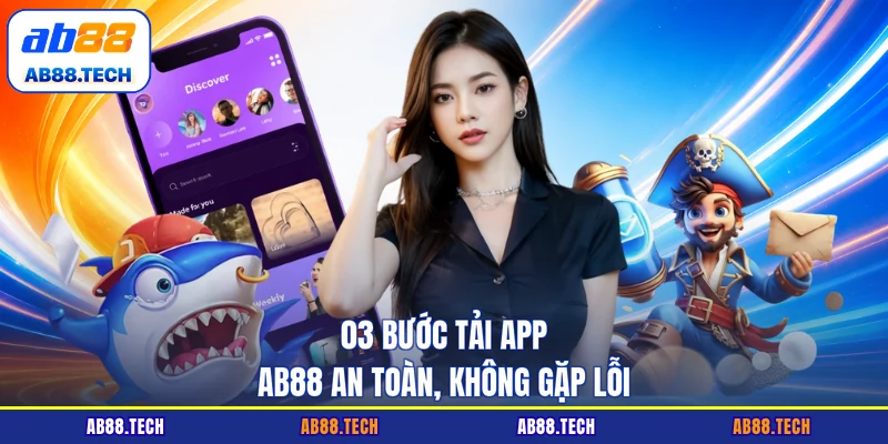 03 bước tải app AB88 an toàn, không gặp lỗi