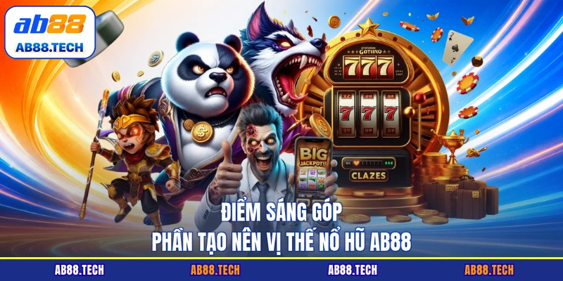 Điểm sáng góp phần tạo nên vị thế nổ hũ AB88