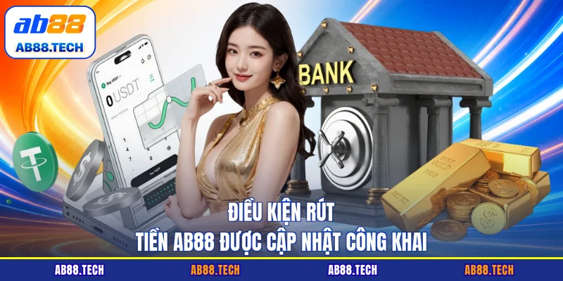 Điều kiện rút tiền AB88 được cập nhật công khai