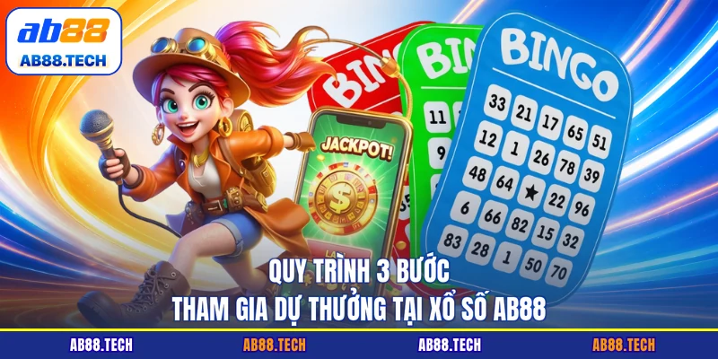 Quy trình 3 bước tham gia dự thưởng tại xổ số AB88