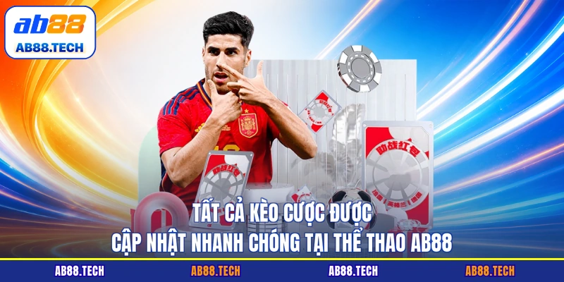 Tất cả kèo cược được cập nhật nhanh chóng tại thể thao AB88