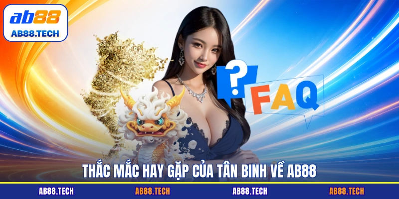 Thắc mắc hay gặp của tân binh về AB88