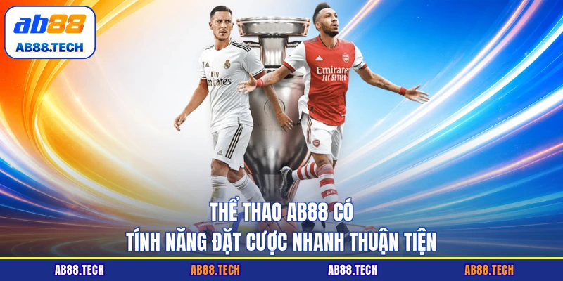 Thể thao AB88 có tính năng đặt cược nhanh thuận tiện