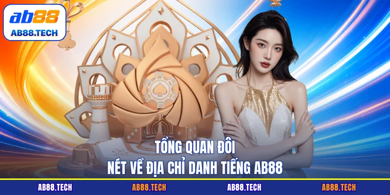 Tổng quan đôi nét về địa chỉ danh tiếng AB88