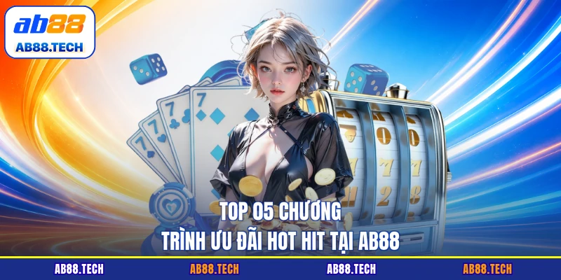 Top 05 chương trình ưu đãi hot hit tại AB88